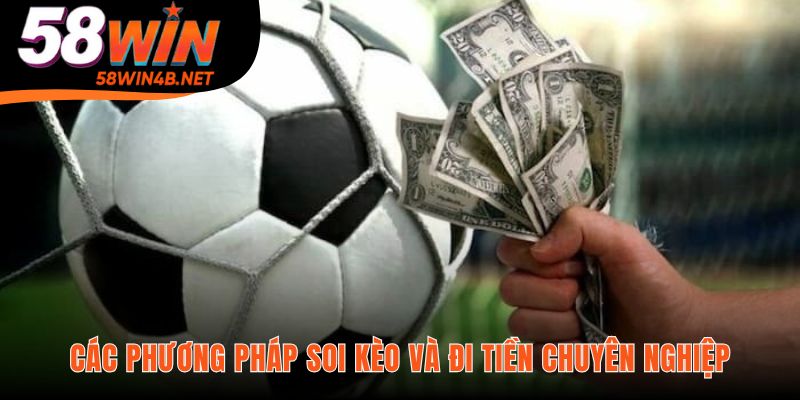 Soi kèo và đi tiền là nền tảng của cách ăn tiền cá độ