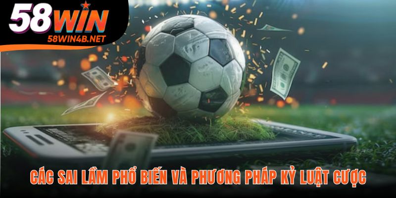 Tránh sai lầm tâm lý là cách ăn tiền cá độ bền vững