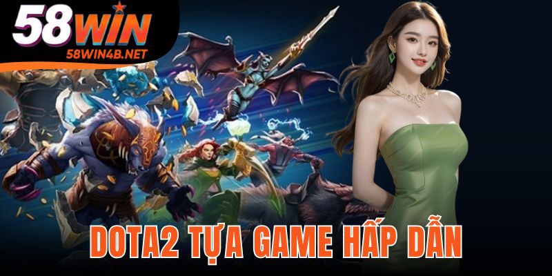 Dota2 Tựa Game Hấp Dẫn