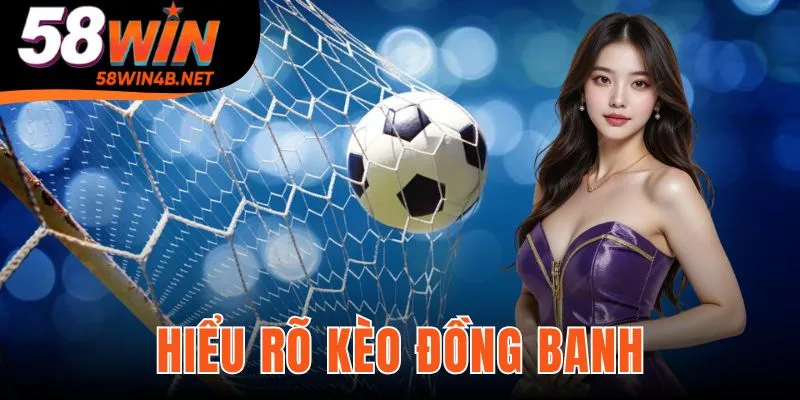 Hiểu Rõ Kèo Đồng Banh