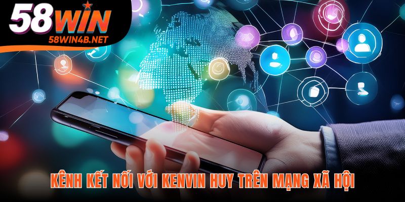 Kết nối và trò chuyện trực tiếp cùng Kenvin Huy