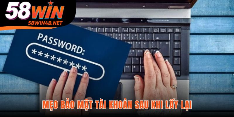 Giữ gìn tài khoản hiệu quả sau khi khôi phục mật khẩu