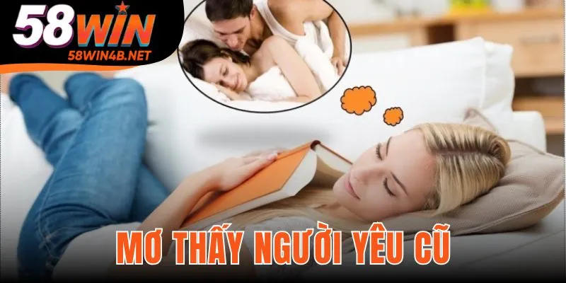 Mơ Thấy Người Yêu Cũ | Giải Mã Điềm Báo Và Số Đề Chuẩn Mơ Thấy Người Yêu Cũ