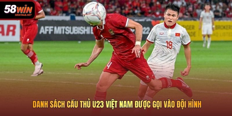 Danh sách cầu thủ U23 Việt Nam được gọi vào đội hình