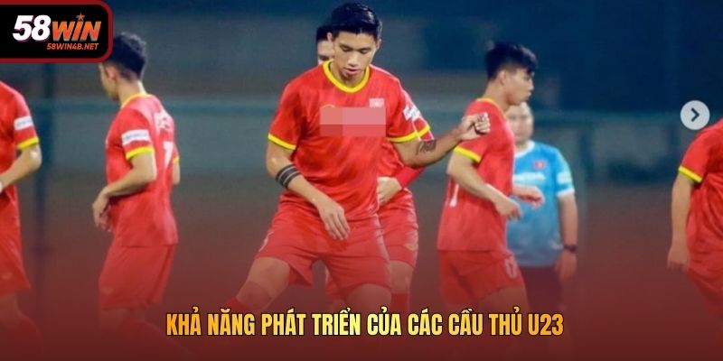Khả năng phát triển của các cầu thủ U23
