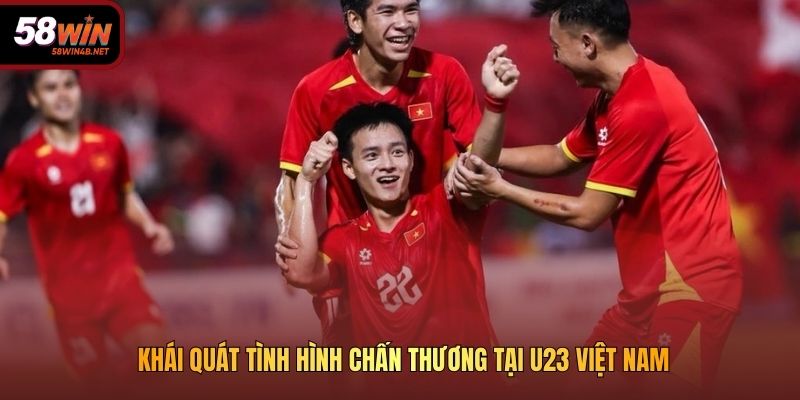 Khái quát tình hình chấn thương tại U23 Việt Nam